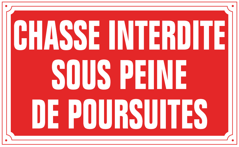 Panneau Propri/ét/é priv/ée chasse interdite sous peine de poursuites